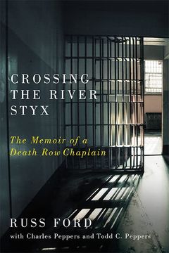 portada Crossing the River Styx: The Memoir of a Death row Chaplain (en Inglés)
