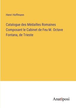 portada Catalogue des Médailles Romaines Composant le Cabinet de Feu M. Octave Fontana, de Trieste (en Francés)
