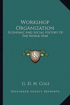 portada workshop organization: economic and social history of the world war