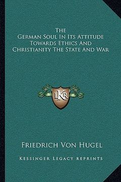 portada the german soul in its attitude towards ethics and christianity the state and war (in English)