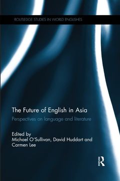 portada The Future of English in Asia: Perspectives on Language and Literature (Routledge Studies in World Englishes) (en Inglés)