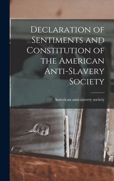portada Declaration of Sentiments and Constitution of the American Anti-Slavery Society (en Inglés)