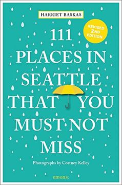 portada 111 Places in Seattle That you Must not Miss: Travel Guide (111 Places/Shops) (en Inglés)
