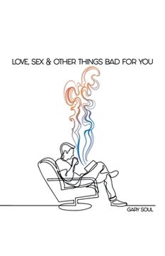 portada Love, Sex & Other Things Bad for You (en Inglés)