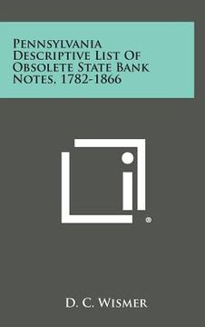 portada Pennsylvania Descriptive List of Obsolete State Bank Notes, 1782-1866 (en Inglés)