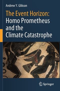 portada The Event Horizon: Homo Prometheus and the Climate Catastrophe 