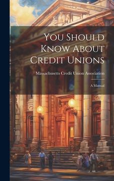 portada You Should Know About Credit Unions: A Manual (en Inglés)