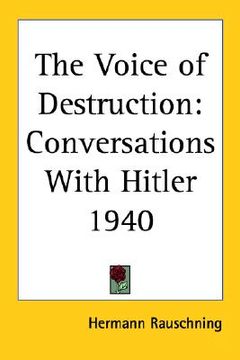 portada the voice of destruction: conversations with hitler 1940 (en Inglés)