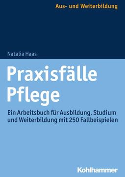 portada Praxisfalle Pflege: Ein Arbeitsbuch Fur Ausbildung, Studium Und Weiterbildung Mit 250 Fallbeispielen (en Alemán)