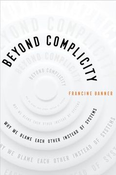 portada Beyond Complicity: Why we Blame Each Other Instead of Systems (en Inglés)