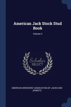 portada American Jack Stock Stud Book; Volume 4 (en Inglés)