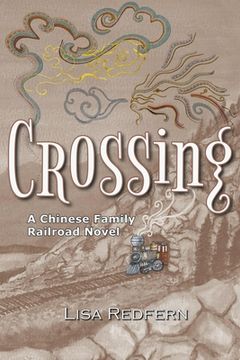 portada Crossing: A Chinese Family Railroad Novel (in English)
