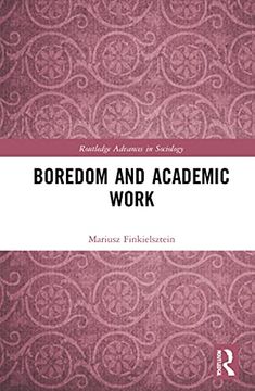 portada Boredom and Academic Work (Routledge Advances in Sociology) (en Inglés)