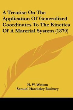 portada a treatise on the application of generalized coordinates to the kinetics of a material system (1879) (en Inglés)