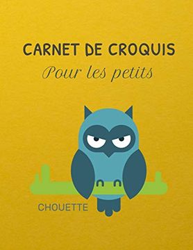 portada Carnet de Croquis Pour les Petits Chouette: Un Carnet Pour les Enfants de 100 Pages (21. 59 cm x 27. 94 cm) Avec des Papiers Blancs Pour Dessin 