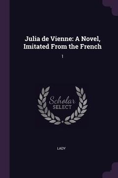 portada Julia de Vienne: A Novel, Imitated From the French: 1