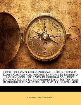 portada Opere del Conte Giulio Perticari ...: Della Difesa Di Dante, Cap. XXII-XLIV. Intorno La Morte Di Pandolfo Collenuccio. Della Vita Di Guidobaldo I, Duc (in Italian)