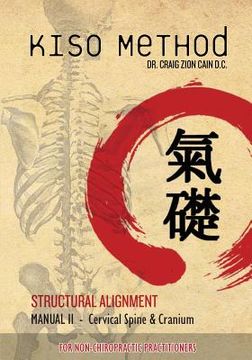 portada Kiso Method(TM) Structural Alignment Manual II For Non-Chiropractic Practitioners: Cervical Spine & Cranium (en Inglés)