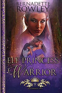 portada Elf Princess Warrior: An Epic Fantasy Romance Novel (Queenmakers Saga) 