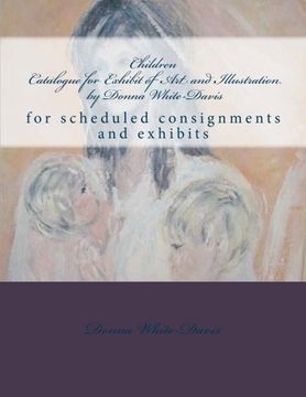 portada Children       Catalogue for Exhibit of Art and Illustration by Donna White-Davis: Collections sample (Volume 1)