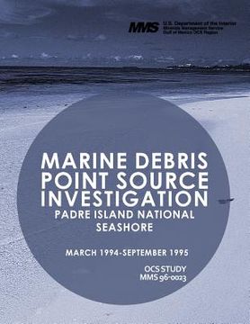 portada Marine Debris: Point Source Investigation: Padre Island Natinal Seashore March 1994- September 1995 (en Inglés)