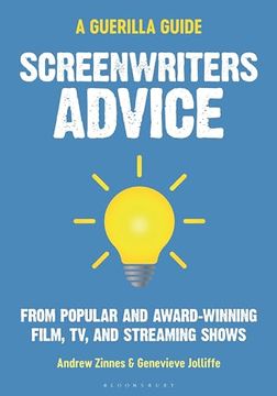 portada Screenwriters Advice: From Popular and Award Winning Film, tv, and Streaming Shows (The Guerilla Filmmaker’S Handbooks) (en Inglés)