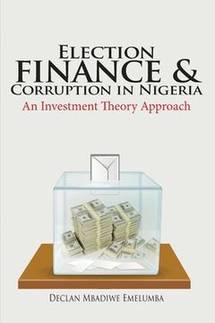 portada Election Finance and Corruption In Nigeria (en Inglés)