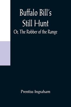 portada Buffalo Bill's Still Hunt; Or, The Robber of the Range (in English)