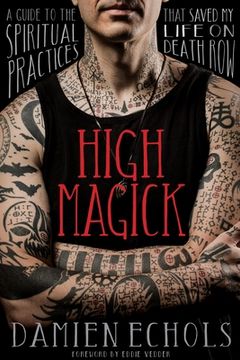 portada High Magick: A Guide to the Spiritual Practices That Saved my Life on Death row (in English)
