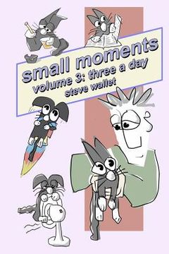 portada small moments, volume 3: three a day (en Inglés)