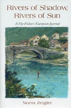 portada Rivers of Shadow, Rivers of Sun: A Fly-Fisher's European Journal (in English)