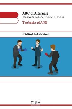 portada ABC of Alternate Dispute Resolution in India: The basics of ADR (in English)