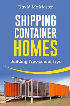 portada Shipping Container Homes: Your Guidebook for Plans, Design and Ideas 