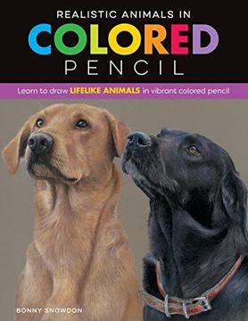 portada Realistic Animals in Colored Pencil: Learn to Draw Lifelike Animals in Vibrant Colored Pencil (Realistic Series) (en Inglés)