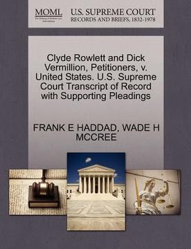 portada clyde rowlett and dick vermillion, petitioners, v. united states. u.s. supreme court transcript of record with supporting pleadings (en Inglés)