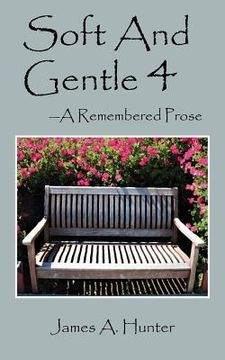 portada Soft And Gentle 4: ---A Remembered Prose (en Inglés)