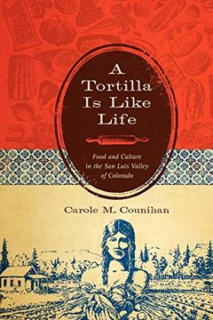 portada A Tortilla is Like Life: Food and Culture in the san Luis Valley of Colorado (Louann Atkins Temple Women & Culture) (en Inglés)