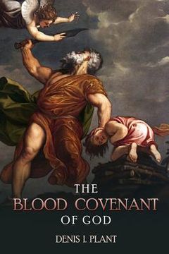 portada The Blood Covenant of God: A Series of Studies Based on Ancient and Biblical Blood Covenant Ceremonies (en Inglés)