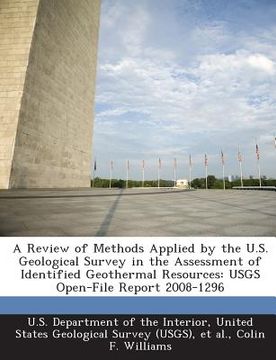 portada A Review of Methods Applied by the U.S. Geological Survey in the Assessment of Identified Geothermal Resources: Usgs Open-File Report 2008-1296