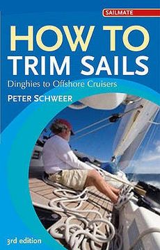 portada how to trim sails: dinghies to offshore cruisers (in English)