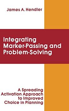 portada Integrating Marker Passing and Problem Solving: A Spreading Activation Approach to Improved Choice in Planning (Artificial Intelligence Series)