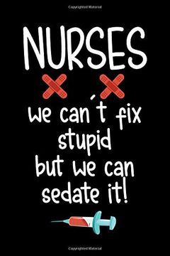 portada Nurses we Can't fix Stupid but we can Sedate it: Blank Lined Journal to Write in Nurse Not v1 