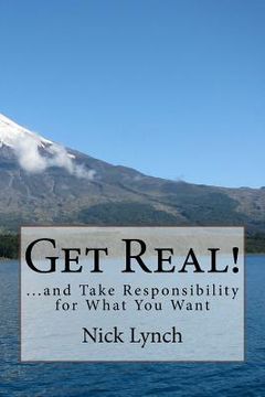 portada Get Real!: ...and Take Responsibility for What You Want (en Inglés)