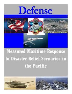 portada Measured Maritime Response to Disaster Relief Scenarios in the Pacific (en Inglés)
