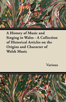 portada a history of music and singing in wales - a collection of historical articles on the origins and character of welsh music