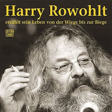 portada Harry Rowohlt Erzählt Sein Leben von der Wiege bis zur Biege (in German)