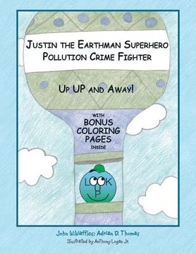 portada Justin the Earthman Superhero Pollution Crime Fighter: Up Up and Away (in English)