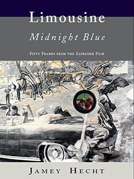 portada Limousine, Midnight Blue: Fifty Frames From the Zapruder Film (en Inglés)