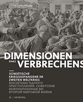 portada Dimensionen Eines Verbrechens: Sowjetische Kriegsgefangene im Zweiten Weltkrieg. Zweisprachige Ausgabe Russisch/Deutsch