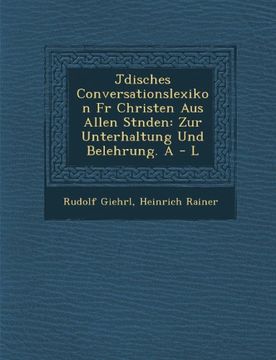 portada J Disches Conversationslexikon Fur Christen Aus Allen St Nden: Zur Unterhaltung Und Belehrung. a - L (German Edition)